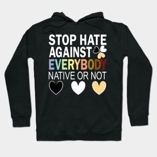 Stop Hate Against Everybody Against Blacks Against Asians Hoodie